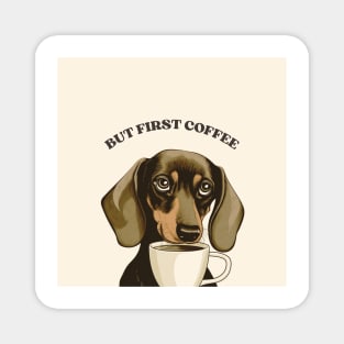 But first coffee, Dachshund with coffee mug Magnet