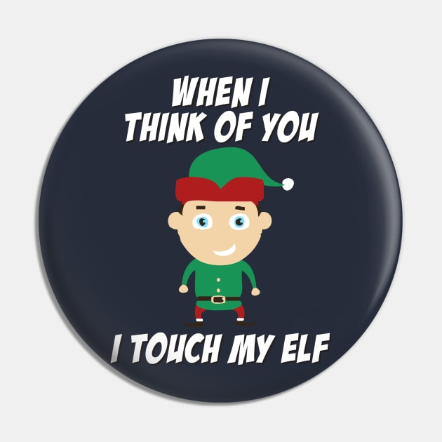 When I Think Of You I Touch My Elf Pin by Rebus28
