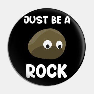 Just be a rock....Existensial Quote design Pin