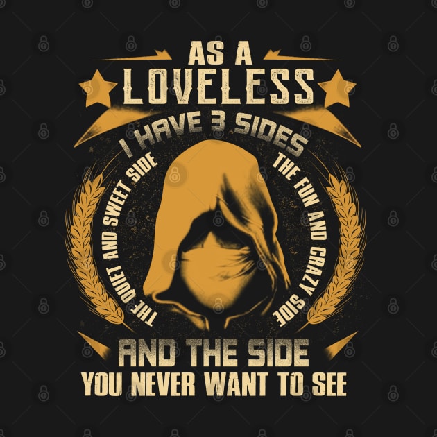 Loveless - I Have 3 Sides You Never Want to See by Cave Store