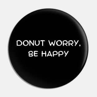 Donut worry, be happy Pin