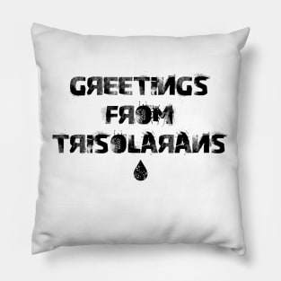 Greetings from trisolarans Pillow