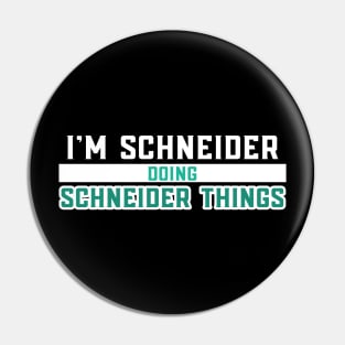 I'm Schneider Doing Schneider Things Pin