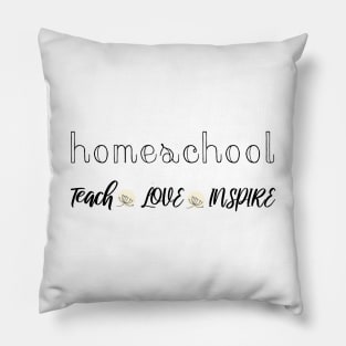 Homeschool teach love inspire Pillow