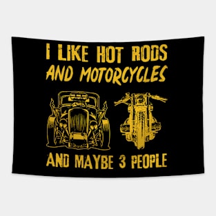 I Like Hot Rods And Motorcycles And Maybe 3 People Tapestry