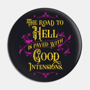 The Road to Hell is Paved with Good Intensions | Inspirational Pin