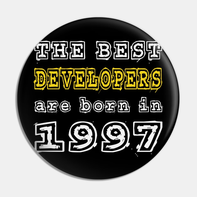 The Best Developers Are Born In 1997 Pin by cualumpane