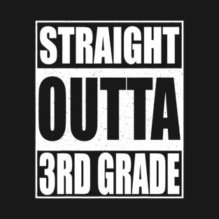 Straight Outta 3Rd Grade Tshirt Third Grade Gift T-Shirt