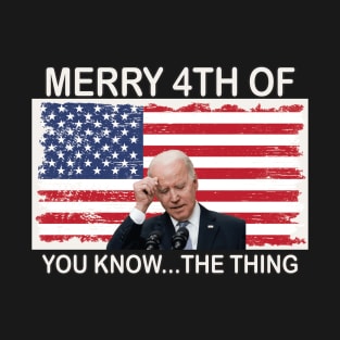 Merry 4th Of You Know...The Thing, Happy 4th Of July T-Shirt