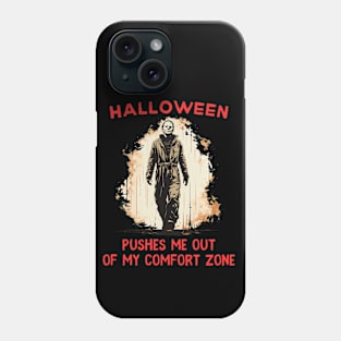 Halloween pushes me out of my comfort zone - michael myers shirt Phone Case