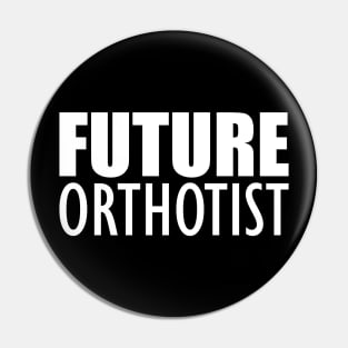 Future Orthotist Pin