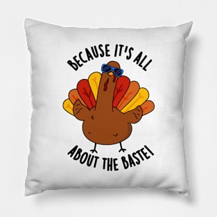 Because It's All About The Baste Funny Turkey Pun Pillow