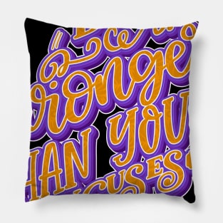 Be Stronger Than Your Excuses Pillow