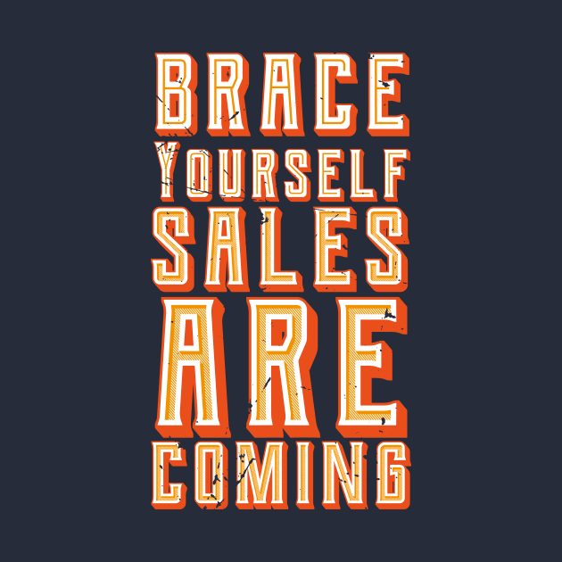 Brace Yourself Sales Are Coming (v1) by bluerockproducts