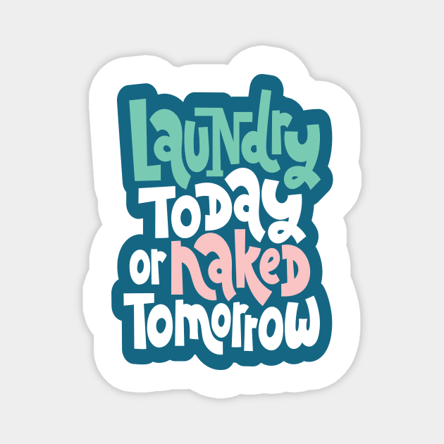 Laundry Today Or Naked Tomorrow Magnet by ProjectX23Red