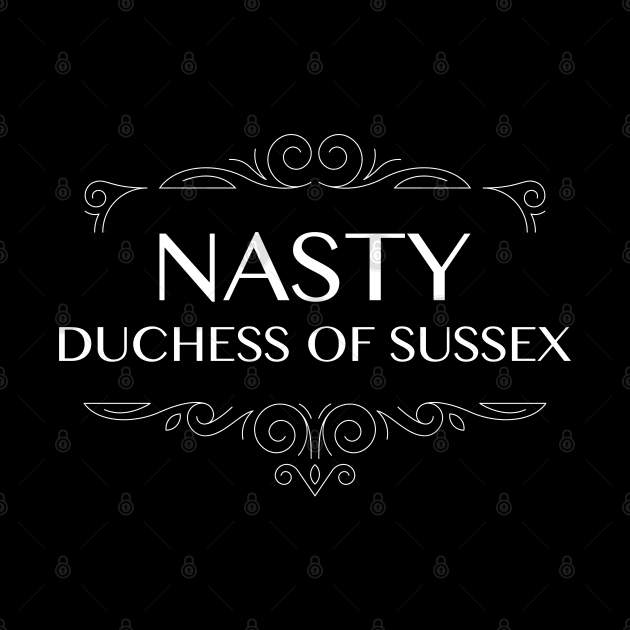 Meghan | Nasty Duchess Of Sussex by sheepmerch