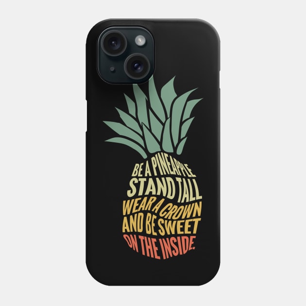 Be A Pineapple, Motivational Pineapple Quote Phone Case by Artisan