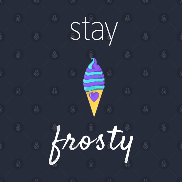 Stay Frosty (White Font) by TwistyKris