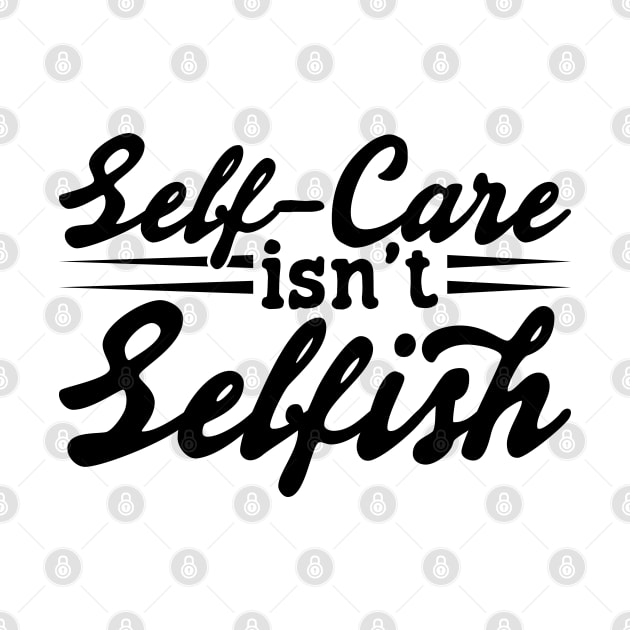 Self Care Isn't Selfish v2 by Emma