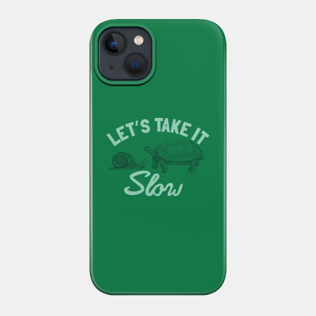 TAKE IT SLOW - Turtle - Phone Case