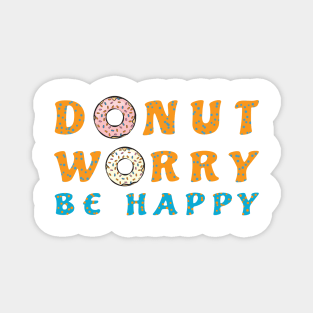 Donut Worry, Be Happy - Funny Donut Pun Magnet