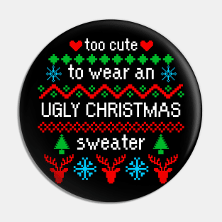 Too Cute to Wear an Ugly Christmas Sweater Black Pin