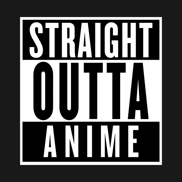 STRAIGHT OUTTA ANIME by smilingnoodles