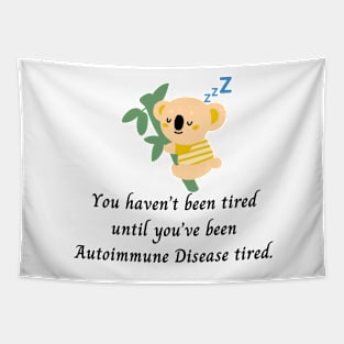 You haven’t been tired until you’ve been Autoimmune Disease tired. (Yellow Koala) Tapestry