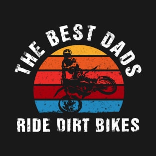 The Best Dads Ride Dirt Bikes  Retro Vintage T-Shirt