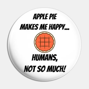 Apple Pie makes me happy... Humans, not so much! Pin