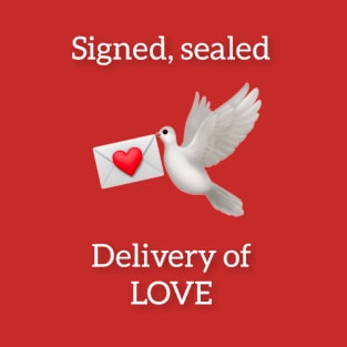 Signed Sealed Delivery of Love T-Shirt