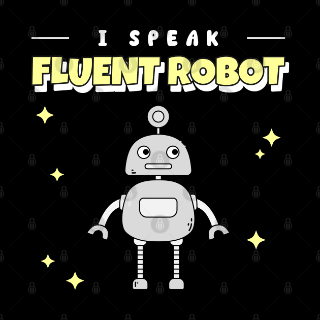 I Speak Fluent Robot by juinwonderland 41