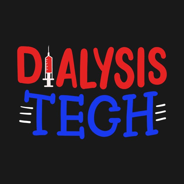 Dialysis Tech Nephrology Technician by KAWAIITEE