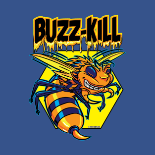 Killer or Killa Bee Says Buzz-Kill T-Shirt