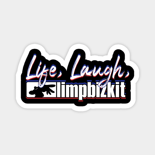 live-laugh-limp-bizkit Magnet by top snail