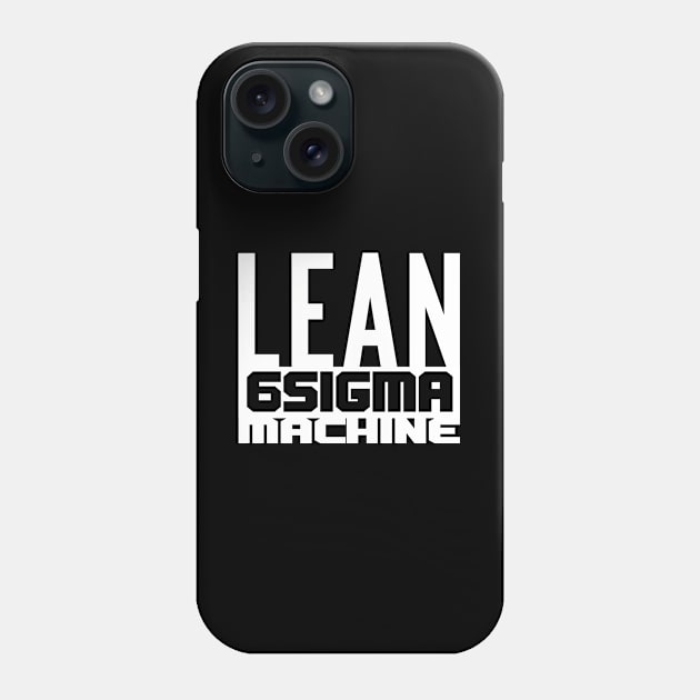 Lean 6 Sigma Machine (white) Phone Case by LEANSS1