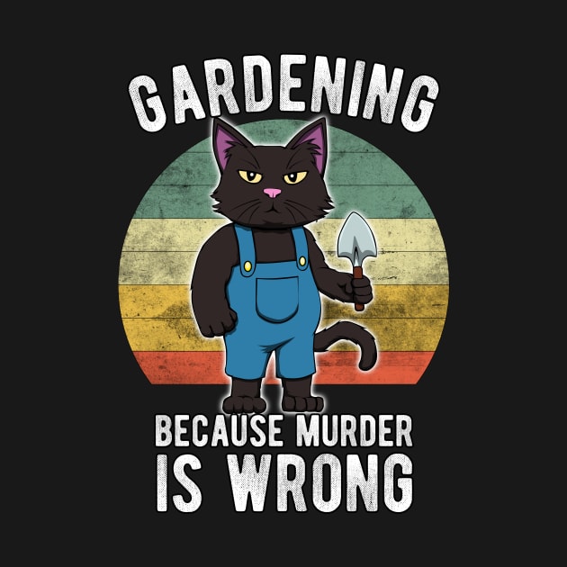 Gardener Cat Gardening because murder is wrong by MGO Design