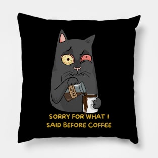 Sorry for what I said before coffee Pillow