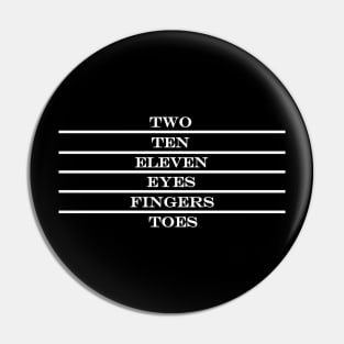 two ten eleven eyes fingers toes Pin