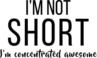 I'm Not Short Magnet