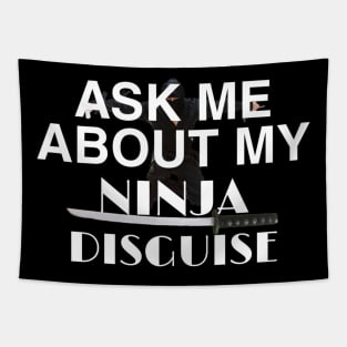 ask me about my ninja disguise Tapestry