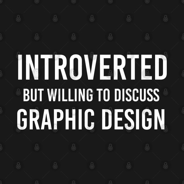 Funny Graphic Designer Gift Introverted But Willing To Discuss Graphic Design by kmcollectible