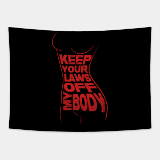 Keep Your Laws Off My Body Tapestry