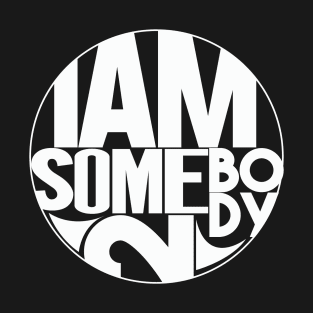 I Am Somebody 2 T-Shirt