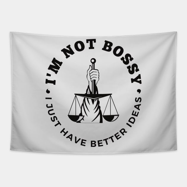 I'm Not Bossy I Just Have Better Ideas Self-esteem Leadership Tapestry by Quote'x