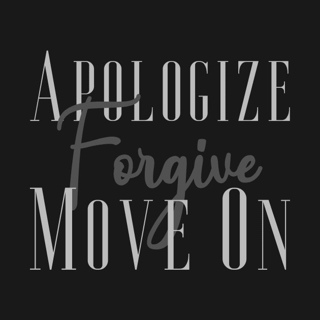 'Apologize. Forgive. Move On.' Radical Kindness Shirt by ourwackyhome