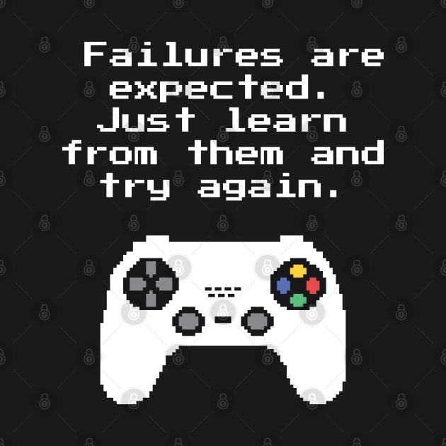 Failures Are Expected Learn And Try Again Gaming Quote by rustydoodle