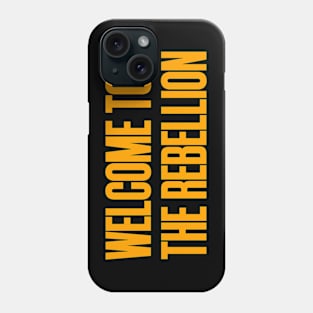 Welcome to the rebellion Phone Case