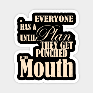 Everyone Has A Plan Until They Get Punched Magnet