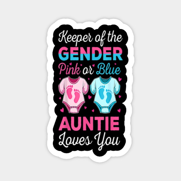 Keeper Of The Gender Auntie Loves You Baby Gender Reveal Magnet by Eduardo